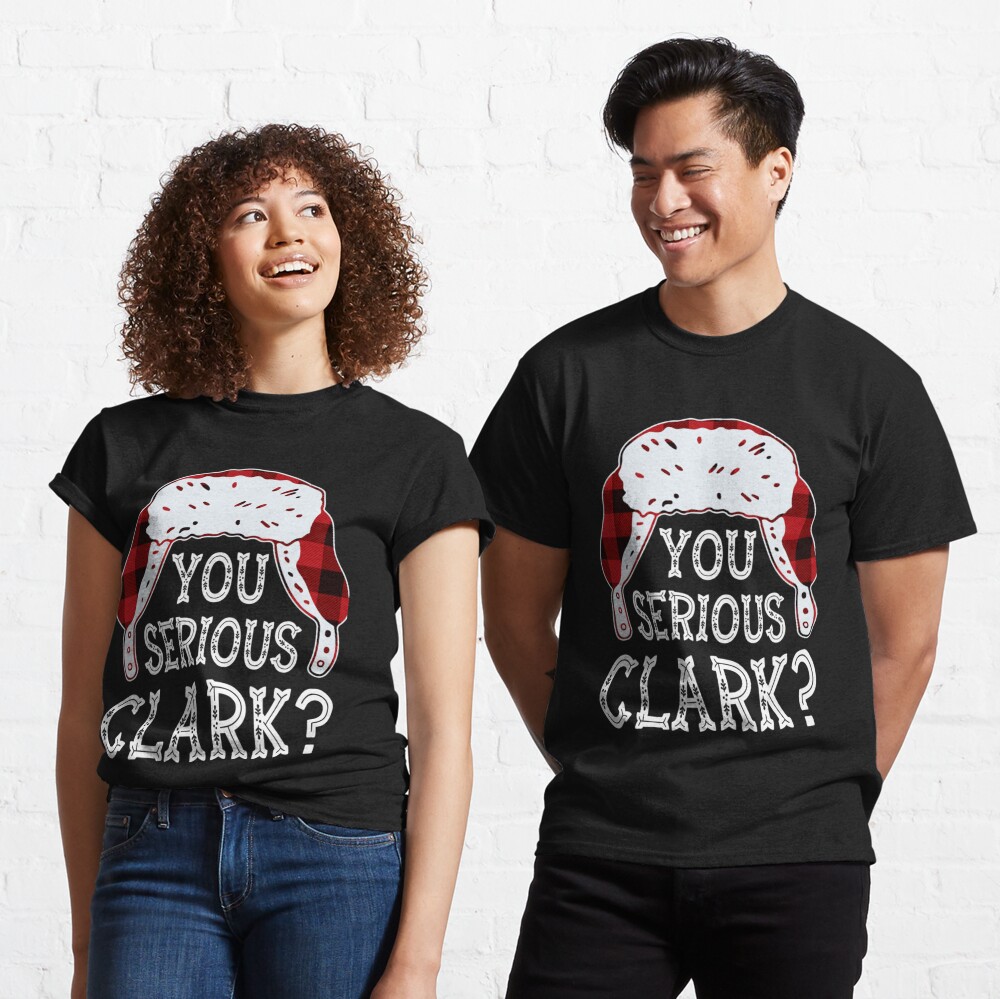 You Serious Clark Funny Ugly Christmas Sweater Classic T-Shirt