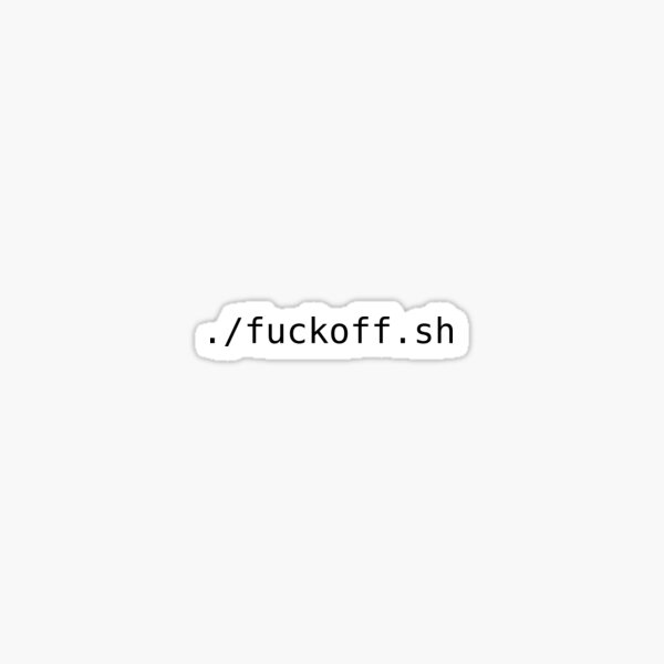 Item preview, ./fuckoff.sh designed and sold by criangulien.