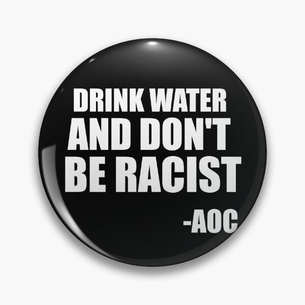 Item preview, DRINK WATER AND DONT BE RACIST designed and sold by AllLeftSides42.