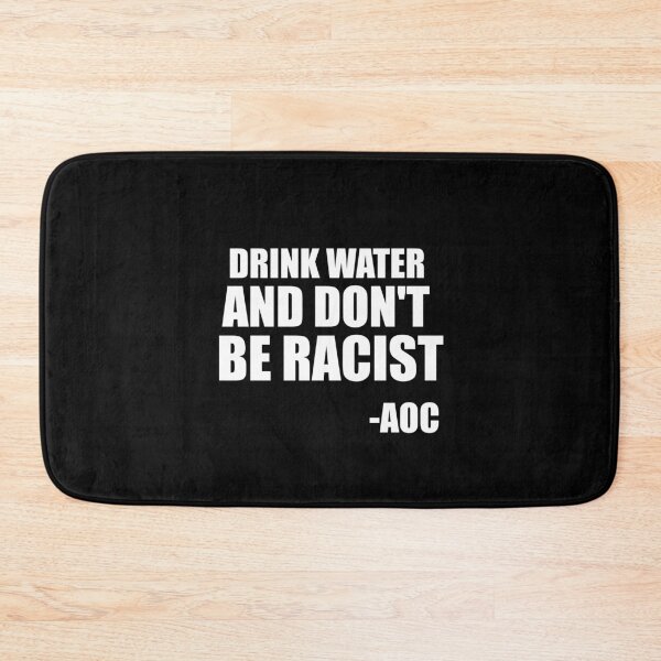Item preview, DRINK WATER AND DONT BE RACIST designed and sold by AllLeftSides42.