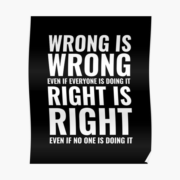 List 32+ Stock Images wrong is wrong even if everyone is doing it poster Excellent List 32+ Stock Images wrong is wrong even if everyone is doing it poster Excellent