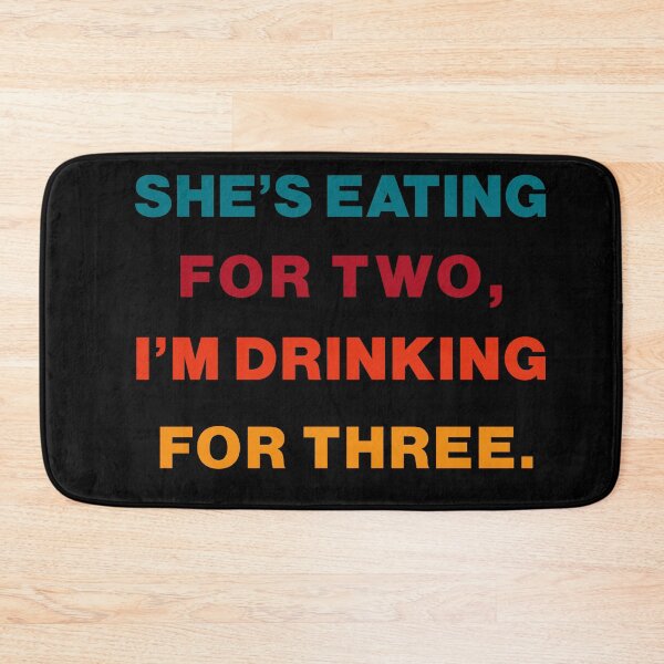 Item preview, She's Eating For Two I'm Drinking For Three : Funny New Dad Father Pregnancy Announcement Joke designed and sold by RM2017.
