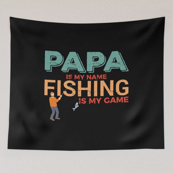 Item preview, Papa Is My Name Fishing Is My Game designed and sold by mdnrsakib.