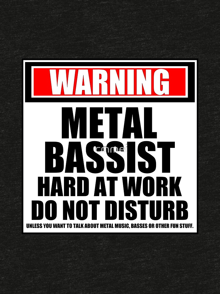 Warning Metal Bassist Hard At Work Do Not Disturb by cmmei