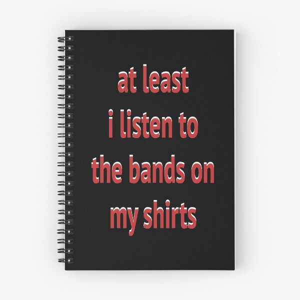 Item preview, at least i listen to the bands on my shirts designed and sold by Chanel McKayla.