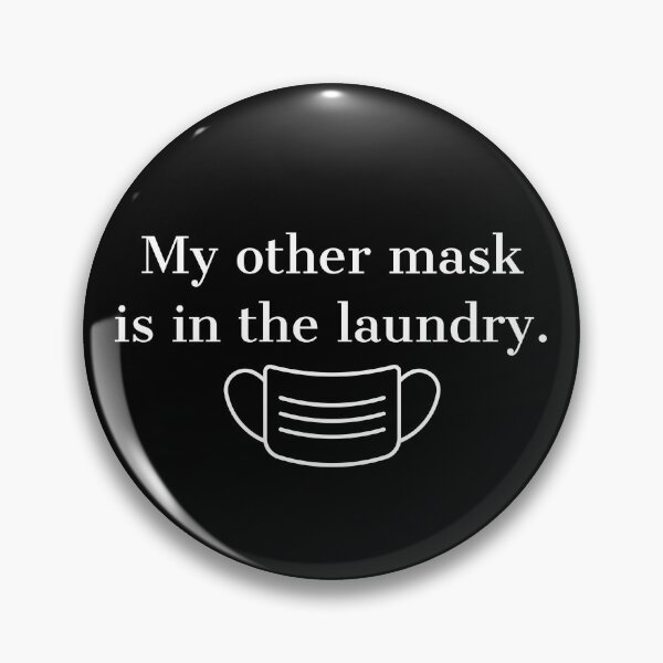 Item preview, My other MASK is in the LAUNDRY. designed and sold by AnnieHochmann.
