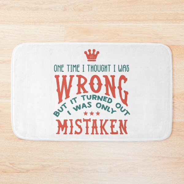 Item preview, One Time I Thought I was Wrong, but it turned out I was only mistaken designed and sold by nananinanana.