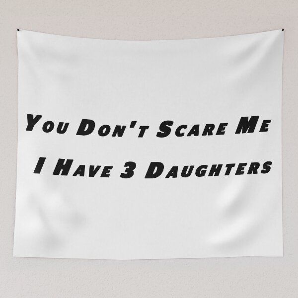 Item preview, You Don't Scare Me - I Have 3 Daughters designed and sold by BestTshirtArt.