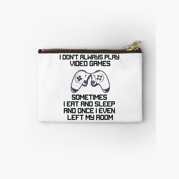 Item preview, I DONT ALWAYS PLAY VIDEO GAMES SOMETIMES I EAT AND SLEEP AND ONCE I EVEN LEFT MY ROOM  designed and sold by All in One  Design.