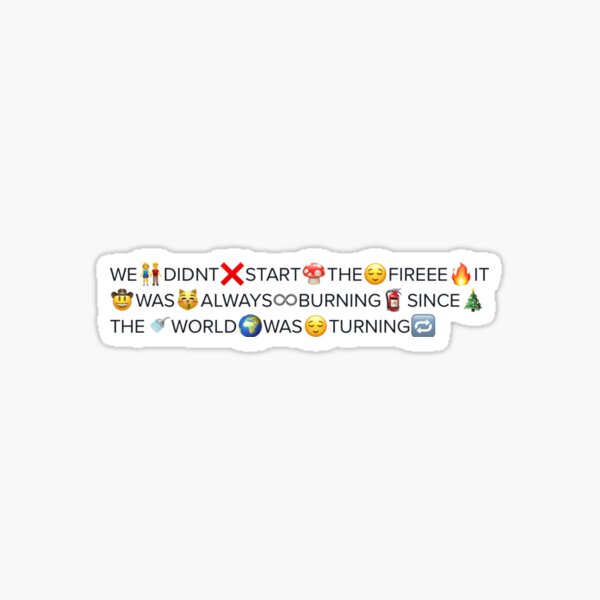 we didn't start the fire Sticker