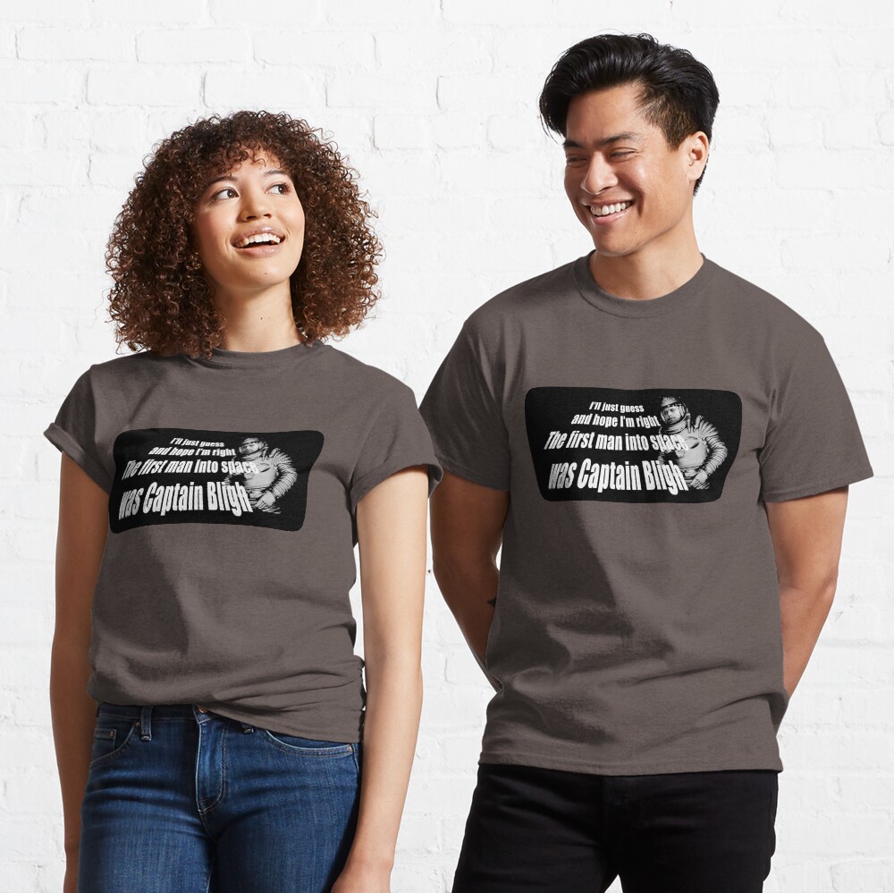 Captain Bligh - The first man into space Classic T-Shirt