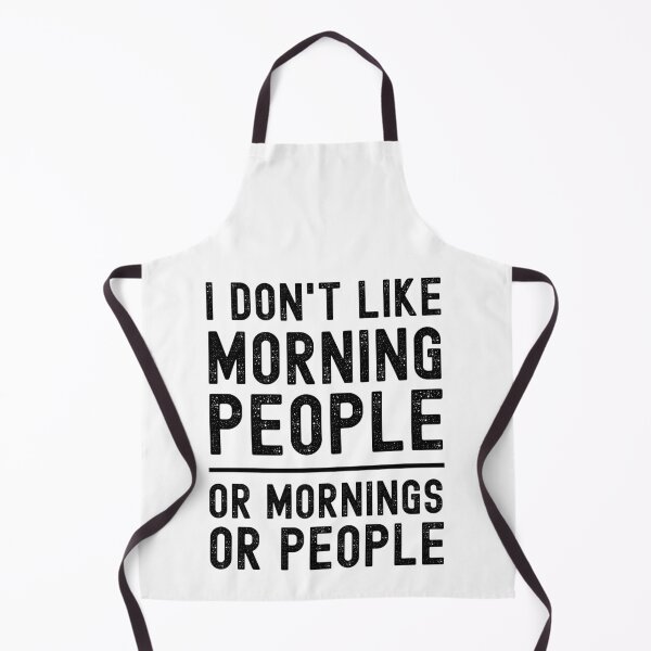 Item preview, I Don't Like Morning People Or Mornings Or People designed and sold by m95sim.