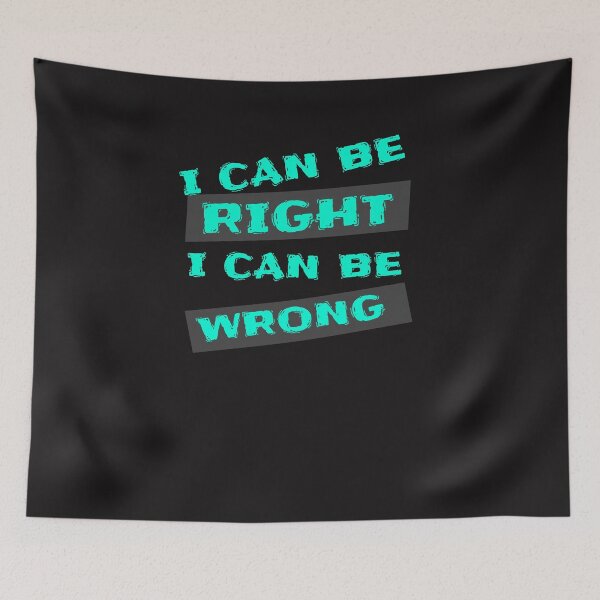Item preview, I CAN BE RIGHT I CAN BE WRONG designed and sold by GILLES VAZIRI.