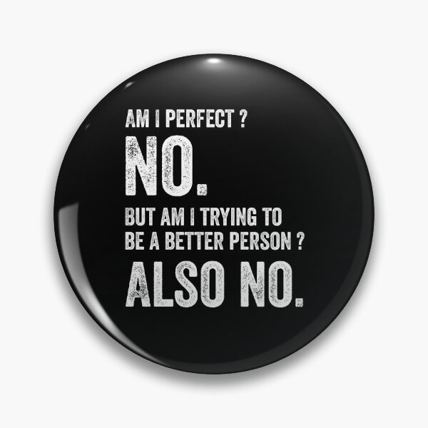Item preview, Am I perfect No, Am I trying to be better person also no designed and sold by kader85.