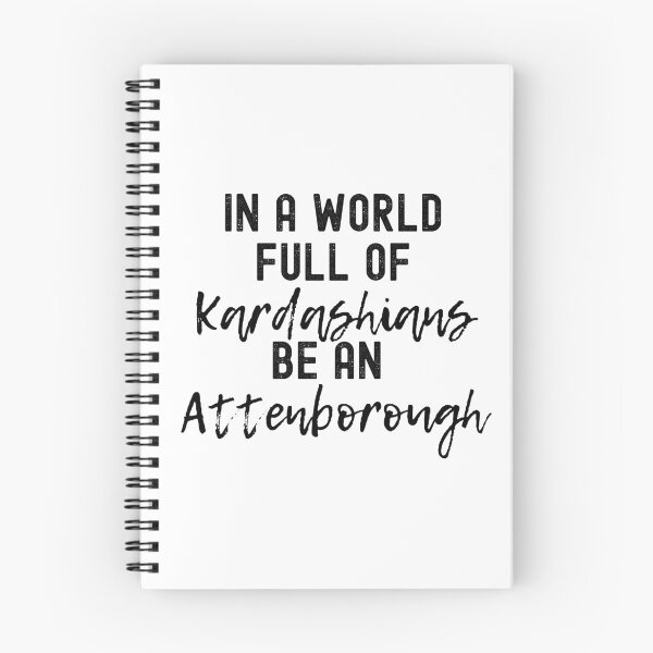 Item preview, In A World Full Of Kardashians Be An Attenborough designed and sold by m95sim.