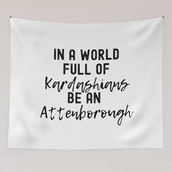 Item preview, In A World Full Of Kardashians Be An Attenborough designed and sold by m95sim.
