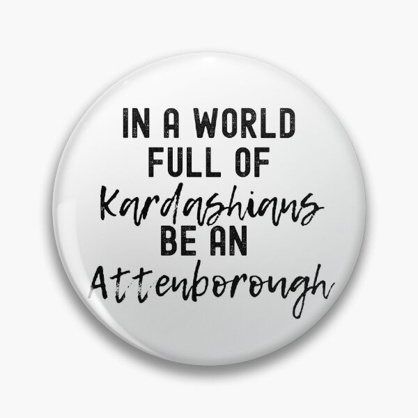 Item preview, In A World Full Of Kardashians Be An Attenborough designed and sold by m95sim.