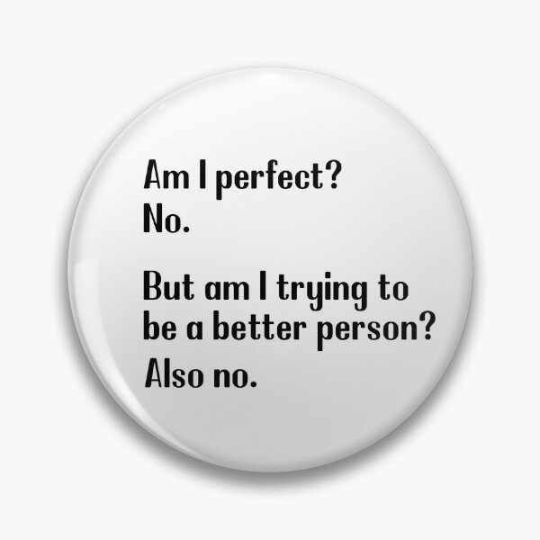 Item preview, Am I perfect No, Am I trying to be better person also no designed and sold by kader85.