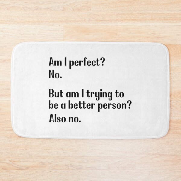 Item preview, Am I perfect No, Am I trying to be better person also no designed and sold by kader85.
