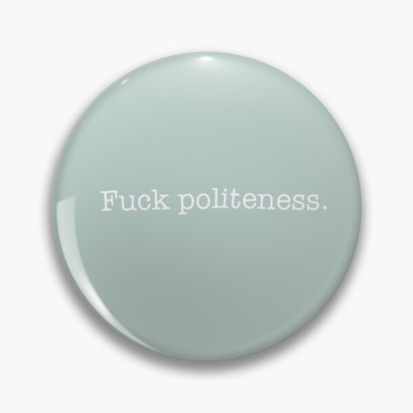Item preview, Fuck Politeness  designed and sold by thegingerstudy.