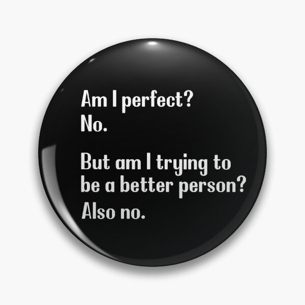 Item preview, Am I perfect No, Am I trying to be better person also no designed and sold by kader85.