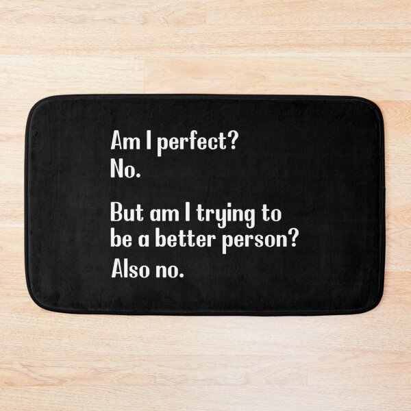 Item preview, Am I perfect No, Am I trying to be better person also no designed and sold by kader85.