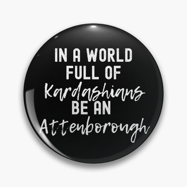 Item preview, In A World Full Of Kardashians Be An Attenborough designed and sold by m95sim.