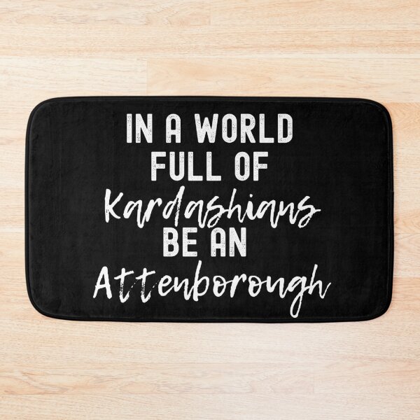 Item preview, In A World Full Of Kardashians Be An Attenborough designed and sold by m95sim.