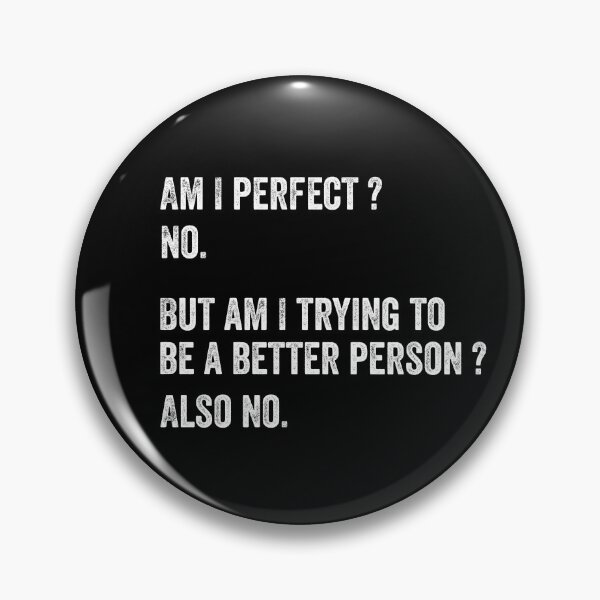 Item preview, Am I perfect No, Am I trying to be better person also no designed and sold by kader85.