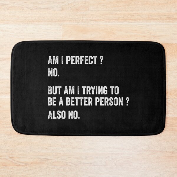Item preview, Am I perfect No, Am I trying to be better person also no designed and sold by kader85.