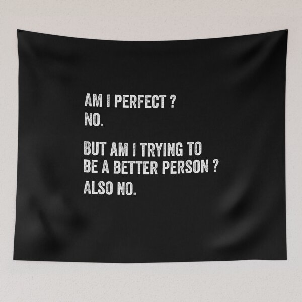 Item preview, Am I perfect No, Am I trying to be better person also no designed and sold by kader85.