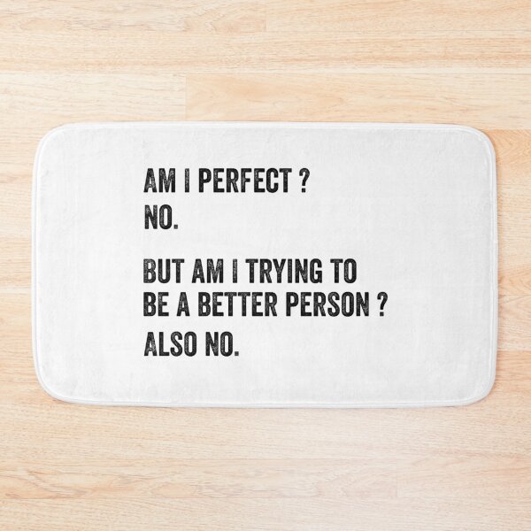 Item preview, Am I perfect No, Am I trying to be better person also no designed and sold by kader85.