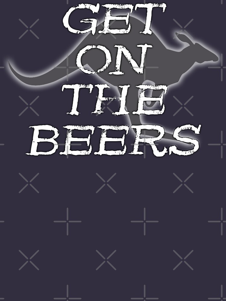 "Get On the Beers Funny Australian Kangaroo Beer Drinking White Text