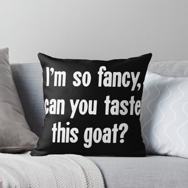 Item preview, I'm So Fancy, Can You Taste This Goat? designed and sold by Good-Looking Corpse.