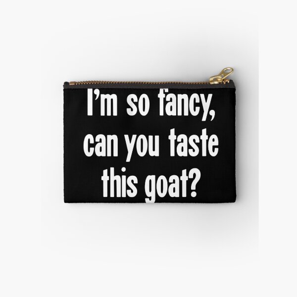 Item preview, I'm So Fancy, Can You Taste This Goat? designed and sold by Good-Looking Corpse.