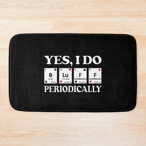 Item preview, I Do Bluff Periodically Poker Funny designed and sold by mBshirts.