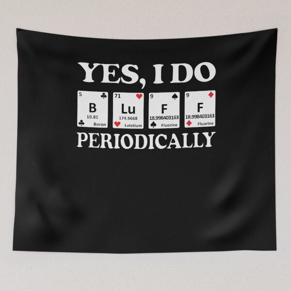 Item preview, I Do Bluff Periodically Poker Funny designed and sold by mBshirts.