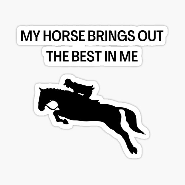 Item preview, Equestrianism My Horse Brings Out The Best In Me designed and sold by AutumnVibeShop.