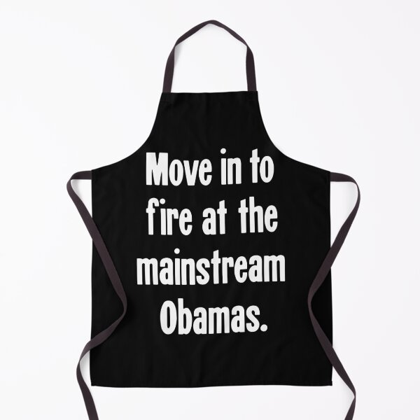 Item preview, Move In To Fire At the Mainstream Obamas designed and sold by Good-Looking Corpse.