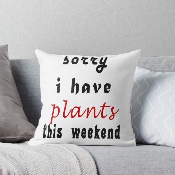 Item preview, Sorry I Have Plants This Weekend designed and sold by TINASTORESHOPE.