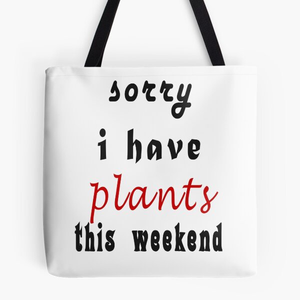 Item preview, Sorry I Have Plants This Weekend designed and sold by TINASTORESHOPE.