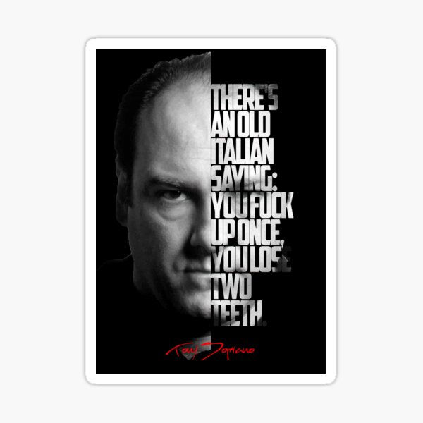 Item preview, Black and white Tony Soprano The Sopranos Tv Show quote. designed and sold by Enea Kelo.