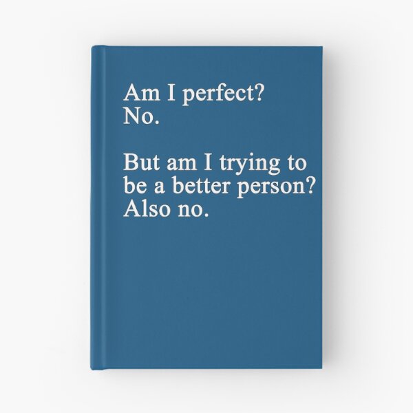 Item preview, Am I Perfect No But Am I Trying To Be A Better Person Also No - Text designed and sold by Imadovic.