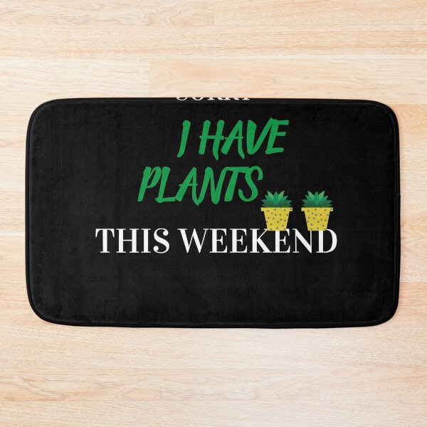 Item preview, Sorry I Have Plants This Weekend designed and sold by TINASTORESHOPE.
