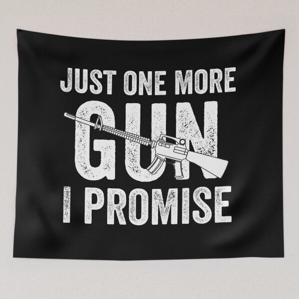 Item preview, Just One More Gun I Promise designed and sold by MoMasry.