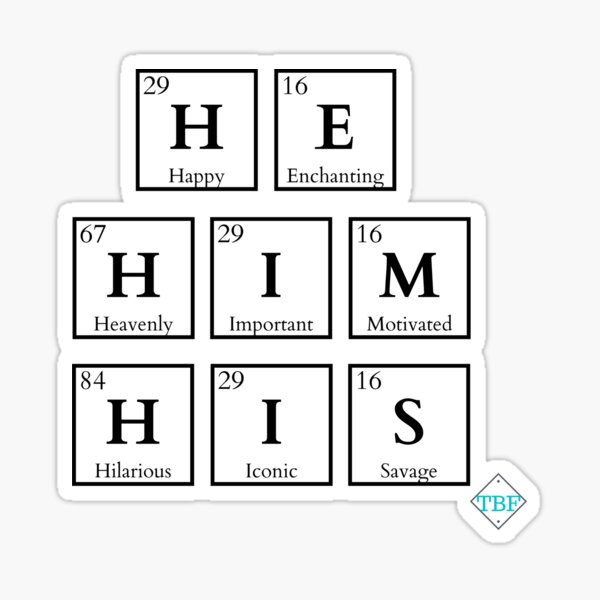 He Him His Pronouns Masculine Chemistry Periodic Table Symbols Sticker By Tbf17 Redbubble