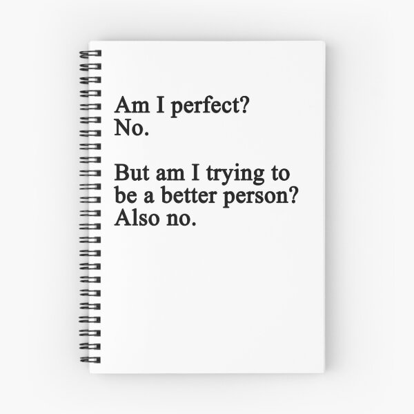 Item preview, Am I Perfect No But Am I Trying To Be A Better Person Also No - Text designed and sold by Imadovic.