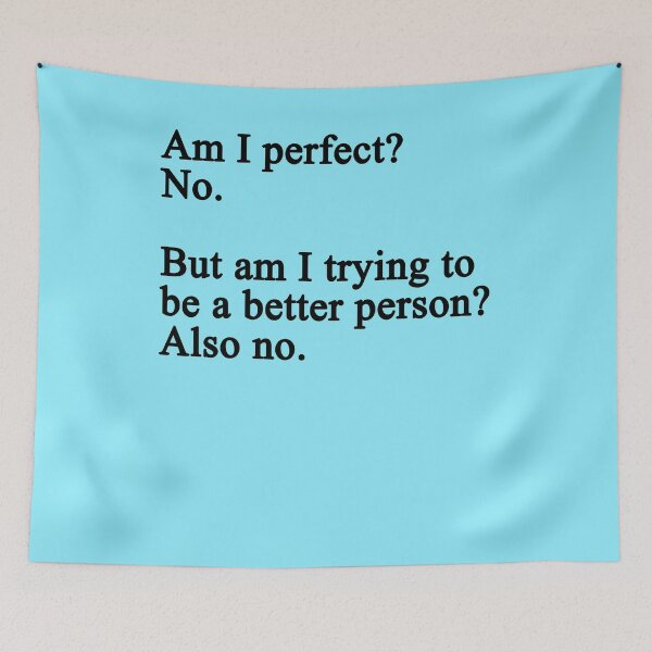 Item preview, Am I Perfect No But Am I Trying To Be A Better Person Also No - Text designed and sold by Imadovic.