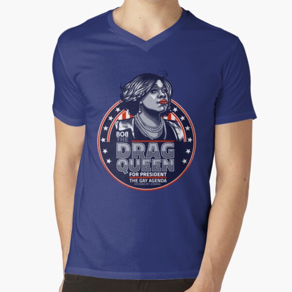 The Drag Queen For President T Shirt By Gillesbone Redbubble 