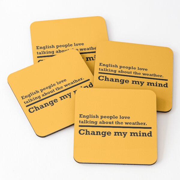 Item preview, Change my mind - English People Love Talking About The Weather designed and sold by Cascio311.